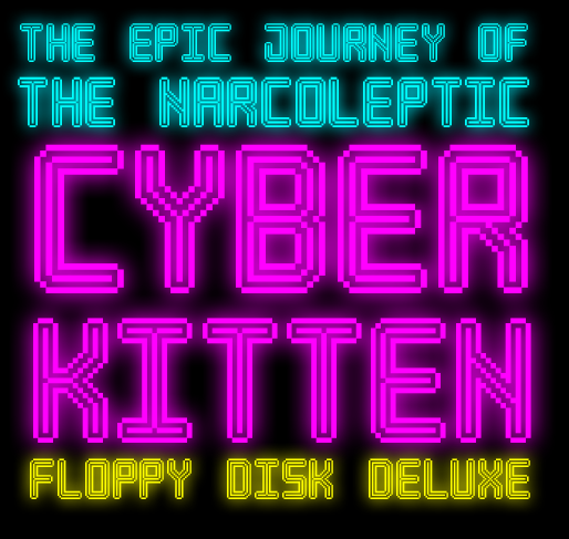 The Epic Journey of the Narcoleptic Cyber Kitten: Floppy Disk Deluxe